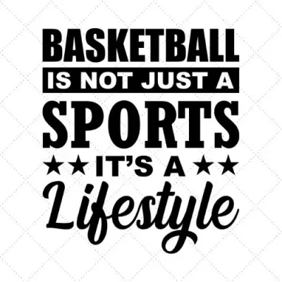 Basketball Is Not Just A Sports It's A Lifestyle SVG PNG EPS DXF AI Download