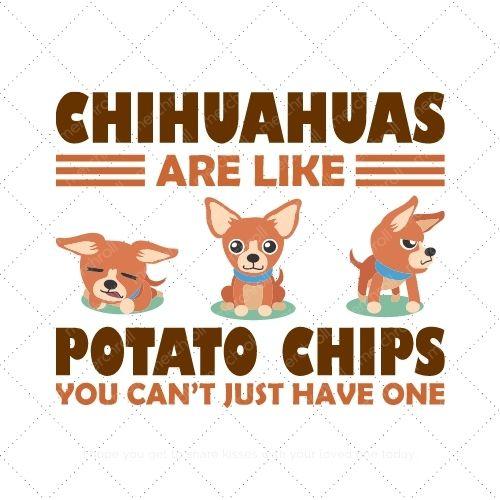 Chihuahuas are like potato chips you cant just have one SVG PNG EPS DXF AI Download Chihuahuas are like potato chips you cant just have one SVG PNG EPS DXF AI Download