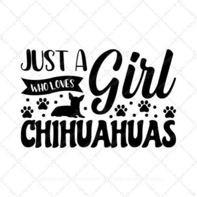 Just a girl who loves chihuahuas SVG PNG EPS DXF AI Download