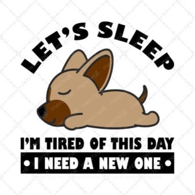Lets sleep I'm tired of this I need a new one SVG PNG EPS DXF AI Download