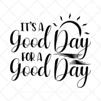 It's a good day for a good day SVG PNG EPS DXF AI Download