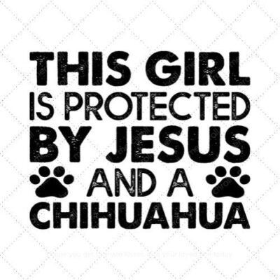This girl is protected by jesus and a chihuahua SVG PNG EPS DXF AI Download