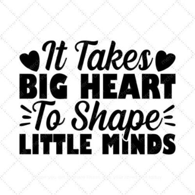 It takes big heart to shape little minds SVG PNG EPS DXF AI Download