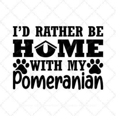 I'd rather be home with my pomeranian SVG PNG EPS DXF AI Download