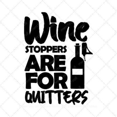 Wine stopper are for quiters SVG PNG EPS DXF AI Download