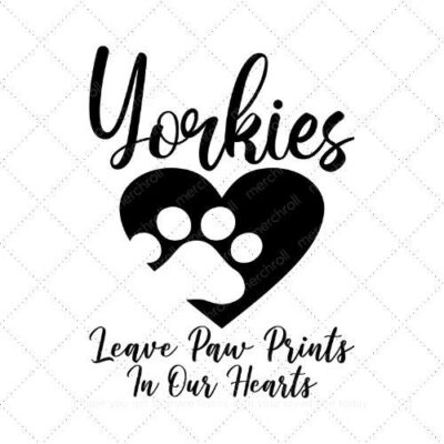 Yorkies leave paw prints in our hearts SVG PNG EPS DXF AI Download