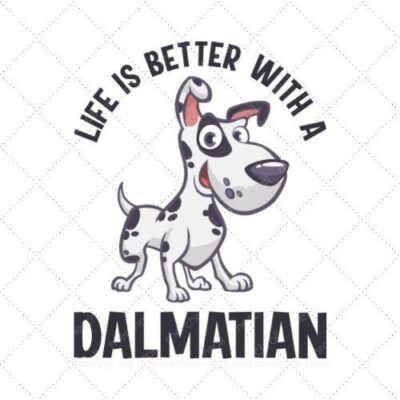 Life is better with a dalmatian SVG PNG EPS DXF AI Download