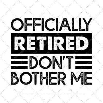 Officially retired dont bother me SVG PNG EPS DXF AI Download