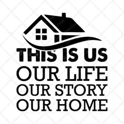 This is us our life our story our home SVG PNG EPS DXF AI Download