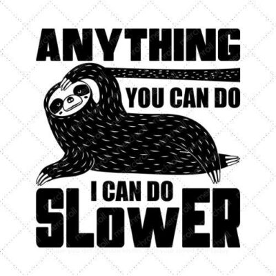 Anything you can do I can do slower SVG PNG EPS DXF AI Download