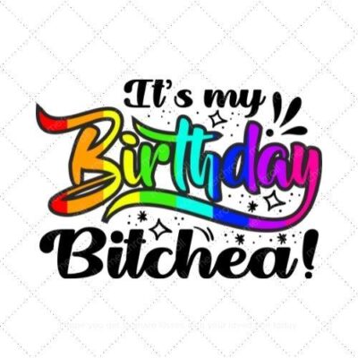 It's my birthday bitchea SVG PNG EPS DXF AI Download