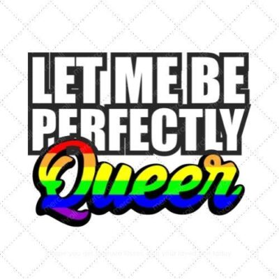 Let me be perfectly queer SVG PNG EPS DXF AI Download