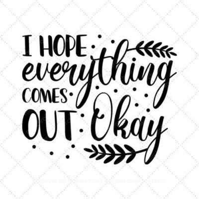 I hope everything comes out okay SVG PNG EPS DXF AI Download