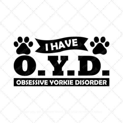I Have o y d obsessive yorkie disorder SVG PNG EPS DXF AI Download