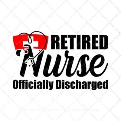 Retired nurse officially dicharged SVG PNG EPS DXF AI Download