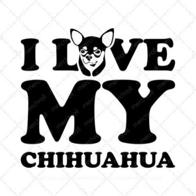 I love my chihuahua SVG PNG EPS DXF AI Download