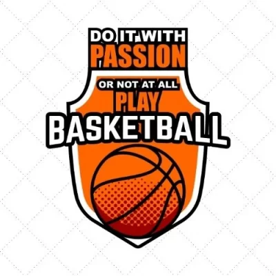 Do It With Passion Or Not At All Play Basketball SVG PNG EPS DXF AI Download