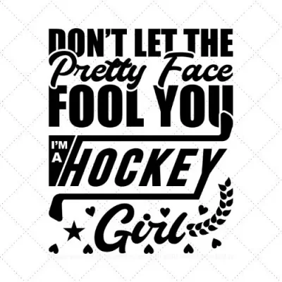 Don't Let The Pretty Face Fool You I'm A Hockey Girl SVG PNG EPS DXF AI Download