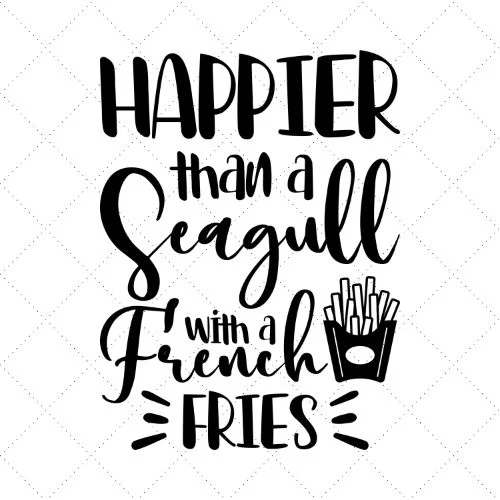 Happier Than A Seagull With A French Fries SVG EPS DXF AI Download