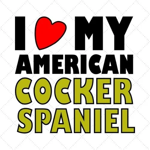 I Love My American Cocker Spaniel SVG PNG EPS DXF AI Download