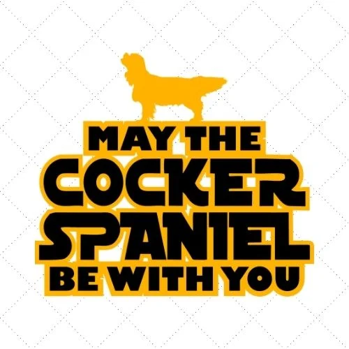 May The Cocker Spaniel Be With You SVG PNG EPS DXF AI Download