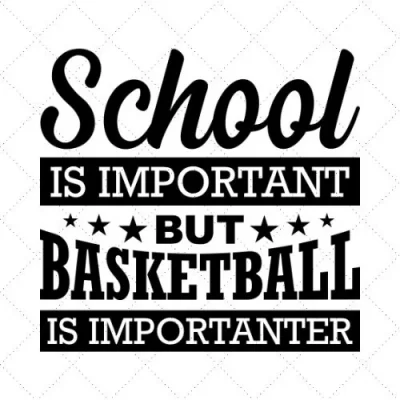 School Is Important But Basketball Is Importanter SVG PNG EPS DXF AI Download