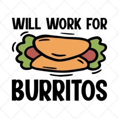 Will Work For Burritos SVG PNG EPS DXF AI Download