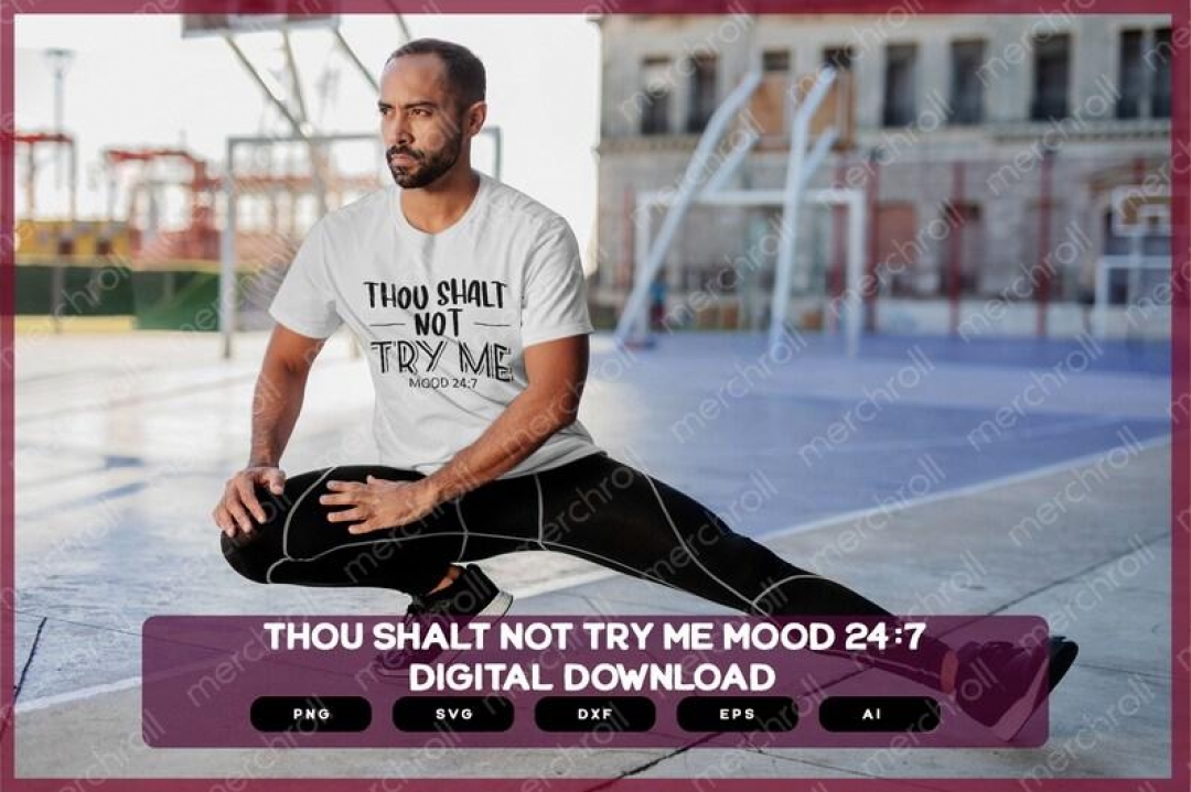 Thou Shalt Not Try Me Mood 24:7 | Sarcastic SVG | Sarcastic Shirts Design
