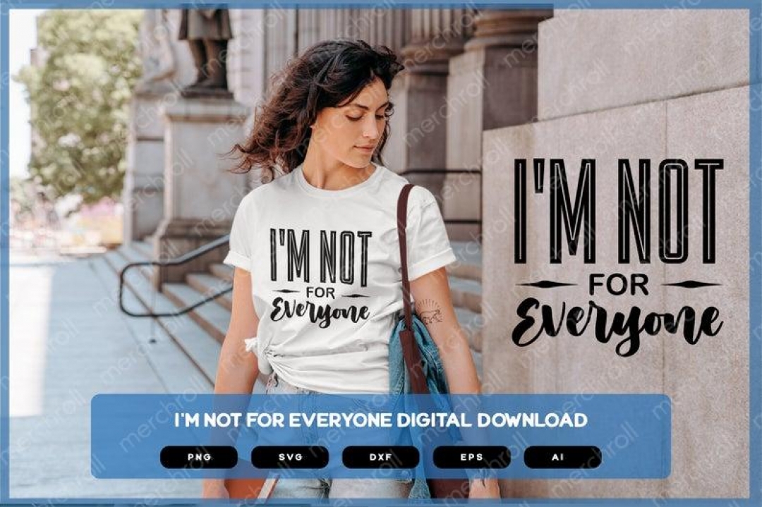 I'm Not For Everyone | Shirts Mugs Vinyl Printing SVG Sarcastic Designs Stickers