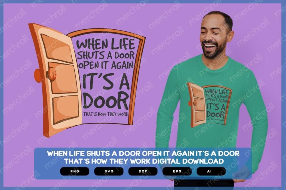 When Life Shuts A Door Open It Again It's A Door That's Show They Work | Sarcastic SVG | Sarcastic Shirts Design