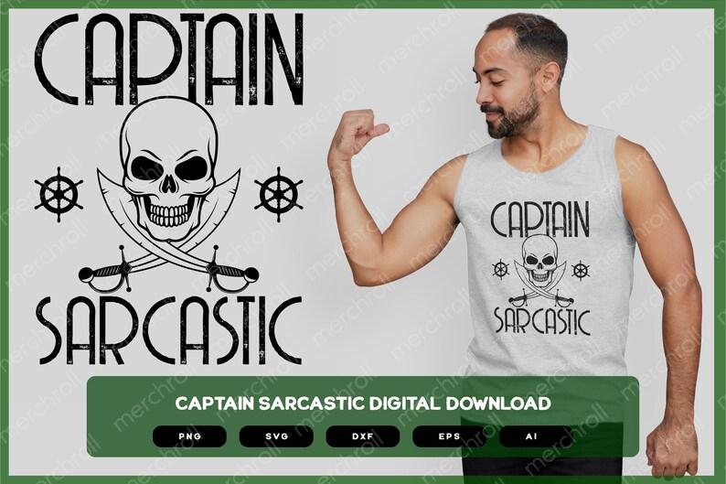 Captain Sarcastic | Shirts Mugs Vinyl Printing SVG Sarcastic Designs Stickers