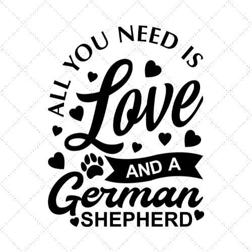 All You Need Is Love And A German Shepherd SVG PNG EPS DXF AI Download All You Need Is Love And A German Shepherd SVG PNG EPS DXF AI Download