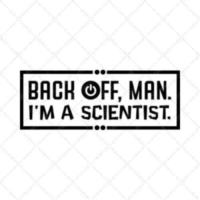Back Off , Man I'm A Scientist. SVG PNG EPS DXF AI Download