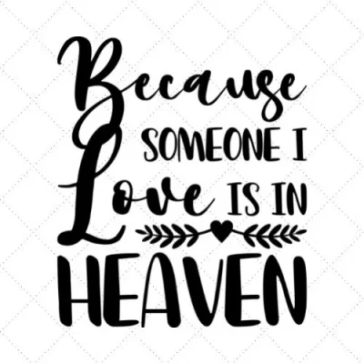 Because Someone I Love Is In Heaven SVG PNG EPS DXF AI Download