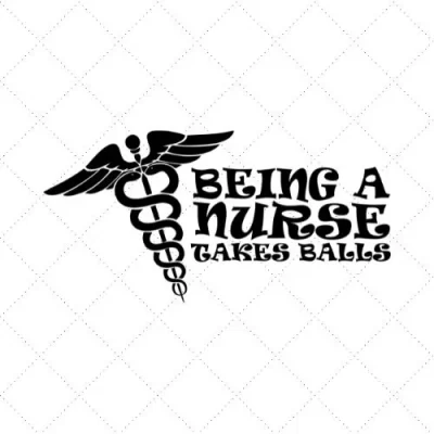 Being A Nurse Takes Balls SVG PNG EPS DXF AI Download