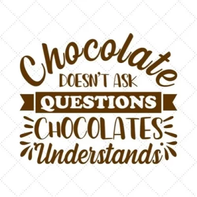 Chocolate Doesn't Ask Questions Chocolates Understands SVG PNG EPS DXF AI Download