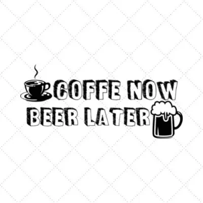 Coffee Now Beer Later SVG PNG EPS DXF AI Download