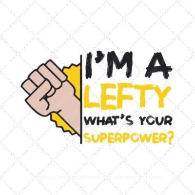 I'm a lefty what's your superpower SVG PNG EPS DXF AI Download