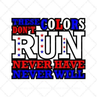 These colors dont run never have never will SVG PNG EPS DXF AI Download