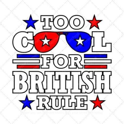 Too cool for british rule SVG PNG EPS DXF AI Download