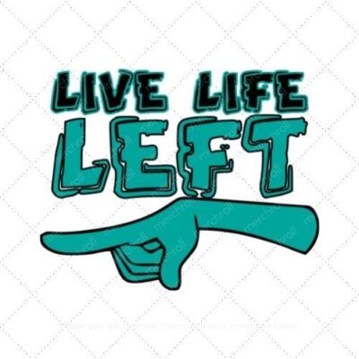 Live life left SVG PNG EPS DXF AI Download