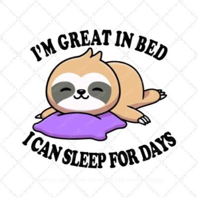 Im great in bed I can sleep for days SVG PNG EPS DXF AI Download