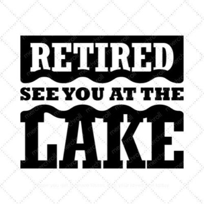 Retired see you at the lake SVG PNG EPS DXF AI Download