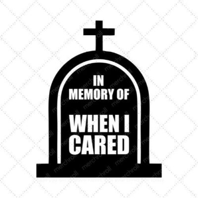 In memory of when I cared SVG PNG EPS DXF AI Download