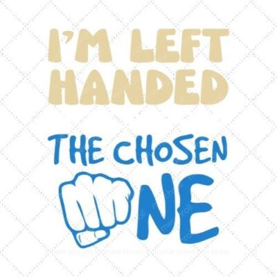 I'm left handed but you can call me the chosen one SVG PNG EPS DXF AI Download