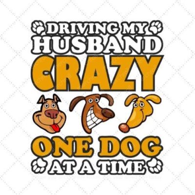 Driving my husband crazy one dog at a time SVG PNG EPS DXF AI Download