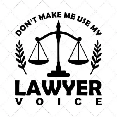 Don't Make Me Use My Lawyer Voice SVG PNG EPS DXF AI Download