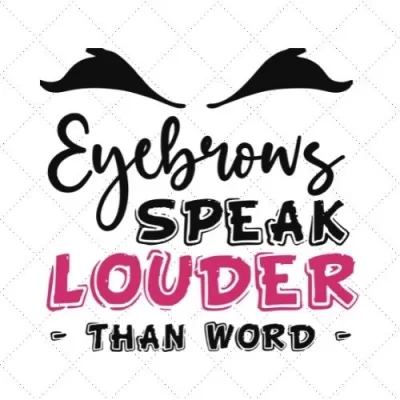 Eyebrows Speak Louder Than Word SVG PNG EPS DXF AI Download