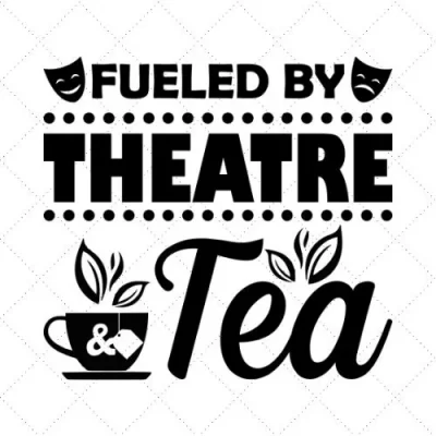 Fueled By Theatre Tea SVG PNG EPS DXF AI Download