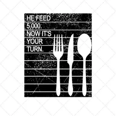 He Feed 5,000 Not It's Your Turn SVG PNG EPS DXF AI Download